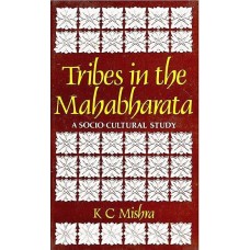 Tribes in the Mahabharata [A Socio - Cultural Study (An Old and Rare Book)]